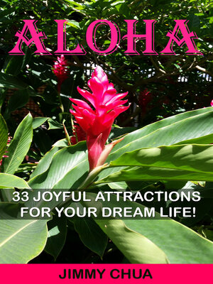 cover image of Aloha--33 Joyful Attractions for your Dream Life!